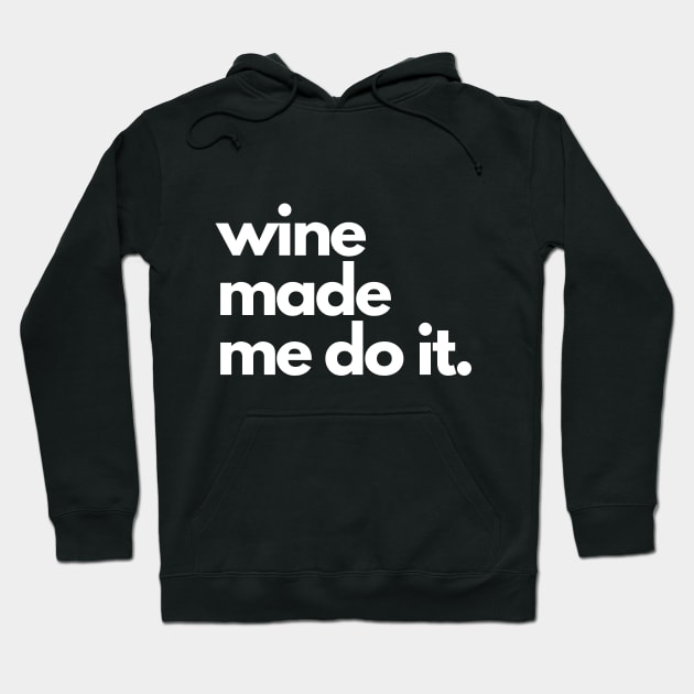 Wine Made Me Do It. Hoodie by The3rdMeow